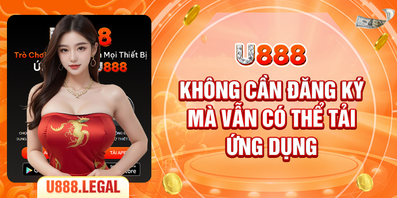 Không cần đăng ký mà vẫn có thể tải ứng dụng