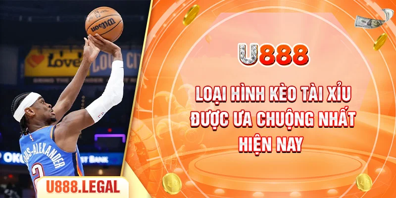 Loại hình kèo tài xỉu được ưa chuộng nhất hiện nay