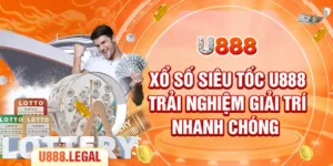 Xổ Số Siêu Tốc U888 Trải Nghiệm Giải Trí Nhanh Chóng